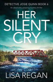 Her Silent Cry - Book #6 of the Detective Josie Quinn