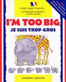 Hardcover I'm Too Big/Je Suis Trop Gros (I Can Read French) Book