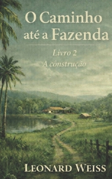 O Caminho até a Fazenda - Livro 2: A Construção (German Edition)