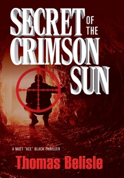 Secret of the Crimson Sun (A Matt Ace Black Thriller)