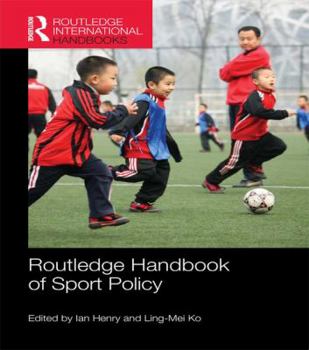 Routledge Handbook of Sport Policy - Book  of the Routledge International Handbooks