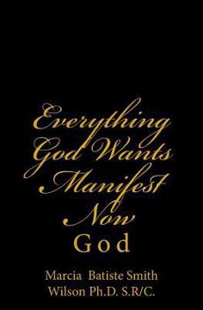 Paperback Everything God Wants Manifest Now: God Book