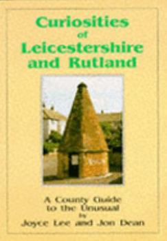 Paperback Curiosities of Leicestershire and Rutland: A County Guide to the Unusual Book