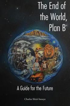 Paperback The End of the World, Plan B: A Guide for the Future Book