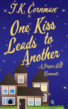 One Kiss Leads to Another - Book #1 of the Jasper Hill Romance