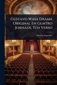 Gustavo Wasa Drama Original En Guatro Jornads, Yen Verso (Spanish Edition)