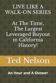 Paperback At The Time, The Largest Leveraged Buyout in California History!: An Hour and A Shower Book