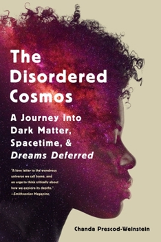 Paperback The Disordered Cosmos: A Journey Into Dark Matter, Spacetime, and Dreams Deferred Book