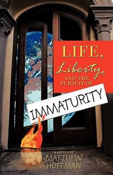 Paperback Life, Liberty, and the Pursuit of Immaturity Book