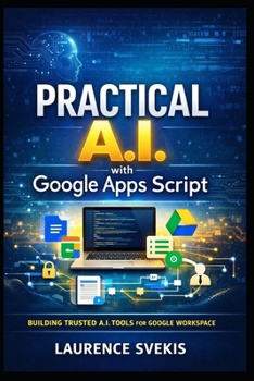 Paperback Practical AI with Google Apps Script: Build Real Products with LLMs, RAG, and Intelligent Interfaces Book