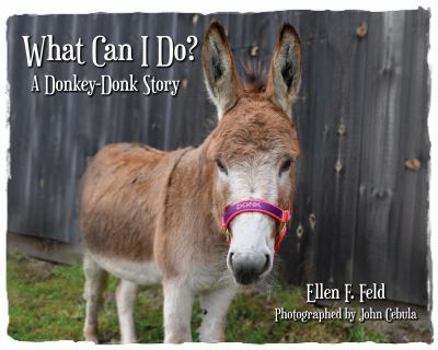 Paperback What Can I Do? A Donkey-Donk Story (Donkey-Donk Series, Book 1) Book