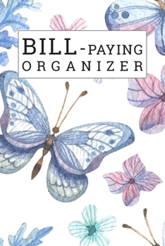 Bill Paying Organizer: Small Simple Monthly Bill Organizer and Planner Family Expense Tracker Bills Payments Checklist Log Book Money Debt Tracker Paycheck Budgeting Financial Planning Budget Notebook