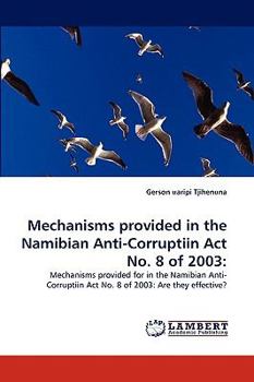 Paperback Mechanisms provided in the Namibian Anti-Corruptiin Act No. 8 of 2003 Book