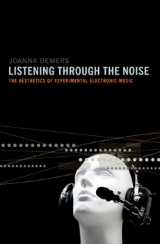 Paperback Listening Through the Noise: The Aesthetics of Experimental Electronic Music Book