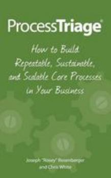 Paperback Process Triage: How to Build Repeatable, Sustainable, and Scalable Core Processes in Your Business Book