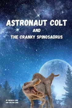 Paperback Astronaut Colt and the Cranky Spinosaurus Book