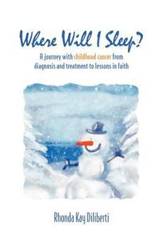 Hardcover Where Will I Sleep: A Journey with Childhood Cancer from Diagnosis and Treatment to Lessons in Faith Book