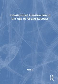 Hardcover Industrialized Construction in the Age of AI and Robotics Book