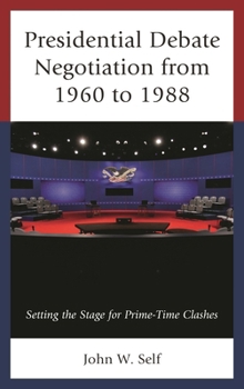 Hardcover Presidential Debate Negotiation from 1960 to 1988: Setting the Stage for Prime-Time Clashes Book