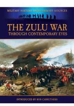 Paperback The Zulu War: Through Contemporary Eyes Book