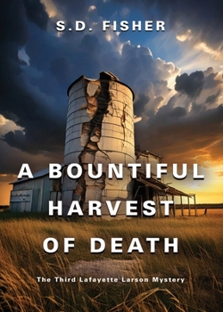 A Bountiful Harvest of Death: The Third Lafayette Larson Mystery