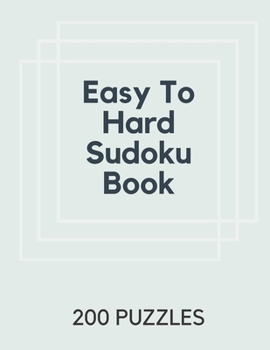 Paperback Easy To Hard Sudoku Book: 200 Sudoku Puzzles Easy to Hard, One Puzzle per page, Large Print Travel Sudoku Book Easy Medium Hard, 200 Puzzles of Book