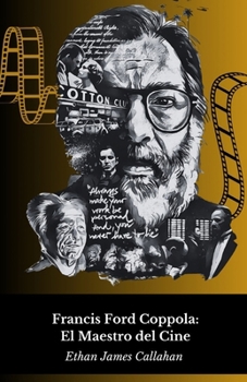 Francis Ford Coppola: El Maestro del Cine: Vida, obra y el genio detrás del mito (Spanish Edition)