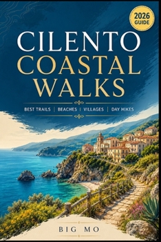 Cilento Coastal Walks: Best Trails, Beaches, Villages and Day