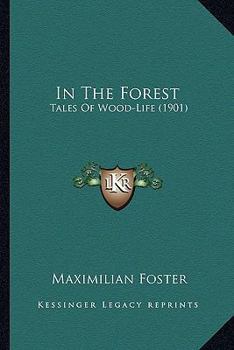 Paperback In The Forest: Tales Of Wood-Life (1901) Book