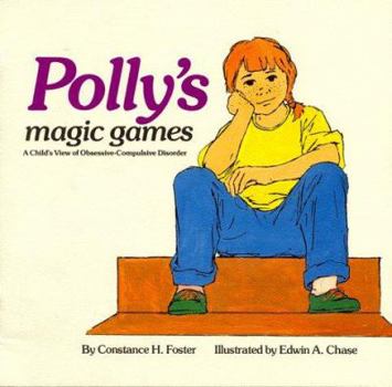 Paperback Polly's Magic Games: A Child's View of Obsessive-Compulsive Disorder Book
