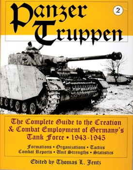 Hardcover Panzertruppen: The Complete Guide to the Creation & Combat Employment of Germany's Tank Force - 1943-1945/Formations - Organizations - Tactics Combat Book