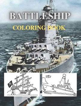 Battleship Coloring Book: 31 Large Images 8.5” X 11” Military coloring book for adults and kids