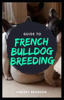 Paperback Guide to French Bulldog Breeding: It is a subspecies of the gray wolf (Canis lupus) and is related to foxes and jackals. Book