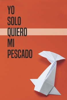 Paperback Yo Solo Quiero Mi Pescado [Spanish] Book