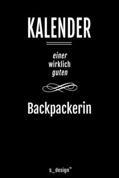 Kalender für Backpacker / Backpackerin: Immerwährender Kalender / 365 Tage Tagebuch / Journal [3 Tage pro Seite] für Notizen, Planung / Planungen / Planer, Erinnerungen, Sprüche (German Edition)