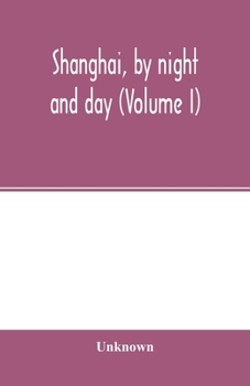 Paperback Shanghai, by night and day (Volume I) Book