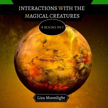 Paperback Interactions With the Magical Creatures: 4 Books In 1 Book