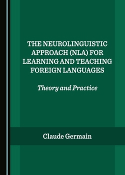 Hardcover The Neurolinguistic Approach (Nla) for Learning and Teaching Foreign Languages: Theory and Practice Book