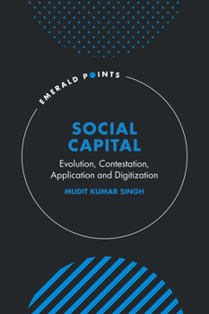 Hardcover Social Capital: Evolution, Contestation, Application and Digitization Book