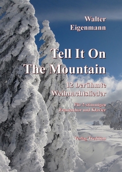 Paperback Tell It On The Mountain - 12 berühmte Weihnachtslieder für Frauenchor & Klavier [German] Book