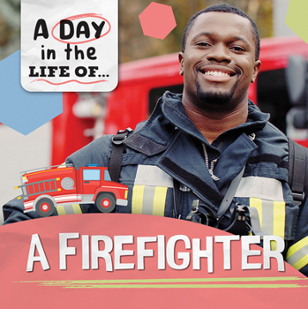 A Firefighter (Day in the Life Of...)
