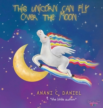 Hardcover This Unicorn Can Fly Over the Moon Book