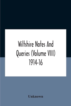 Paperback Wiltshire Notes And Queries (Volume Viii) 1914-16 Book