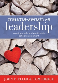 Paperback Trauma-Sensitive Leadership: Creating a Safe and Predictable School Environment (a Researched-Based Social-Emotional Guide to Support Students with Book