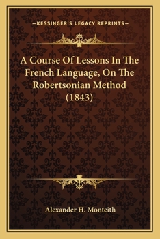 Paperback A Course Of Lessons In The French Language, On The Robertsonian Method (1843) Book