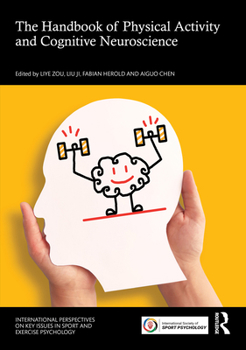 The Handbook of Physical Activity and Cognitive Neuroscience (ISSP Key Issues in Sport and Exercise Psychology)