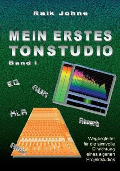 Paperback Mein erstes Tonstudio - Band I: Wegbegleiter für die sinnvolle Einrichtung eines eigenen Projektstudios [German] Book