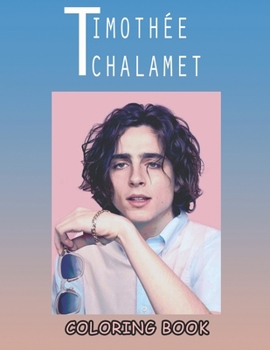 Paperback Timothee Chalamet Coloring Book: The unofficial fan coloring book with 50 GIANT PAGES and EXCLUSIVE ILLUSTRATIONS! Book