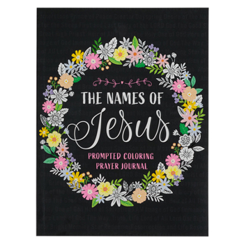 The Names of Jesus Prompted Coloring Prayer Journal for Teens and Adults
