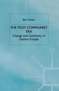 Paperback The Post-Communist Era: Change and Continuity in Eastern Europe Book